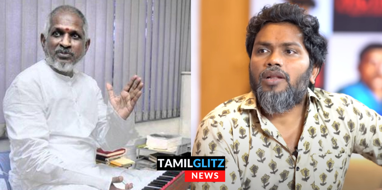 இளையராஜாவை நெருங்கி செல்ல தயக்கமாக இருக்கிறது, தூரமா நின்னு பாப்பேன், பா ரஞ்சித் இப்படி சொல்ல காரணம் என்ன? 127