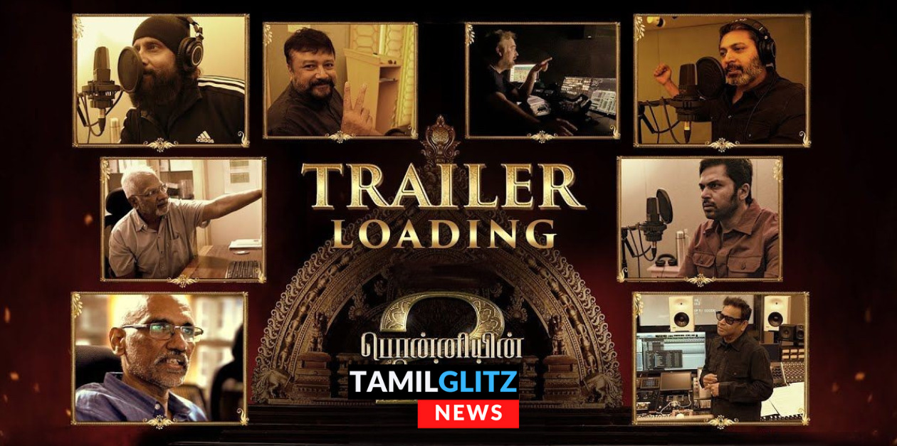 இறுதி கட்ட பணிகளில் PS டீம்.! நாளை ட்ரைலர் வெளியாக உள்ள நிலையில் ப்ரோமோவை வெளியிட்ட படக்குழு.! 103