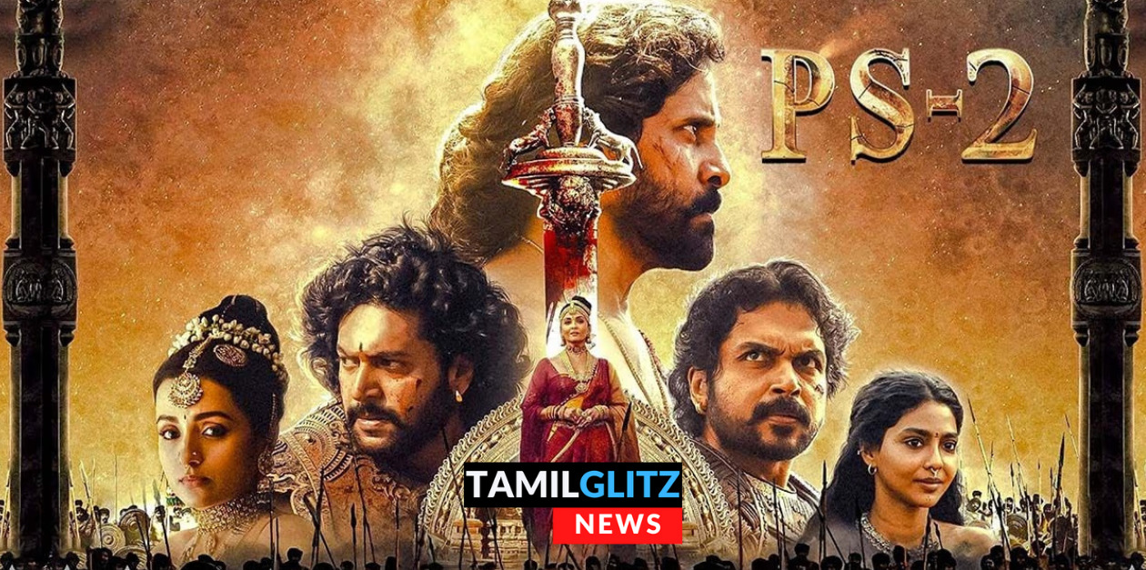 பொன்னியின் செல்வன் 2 எப்படி இருக்கிறது..? முழு திரைவிமர்சம் இதோ.! TamilGlitz Rating (?/5) 87