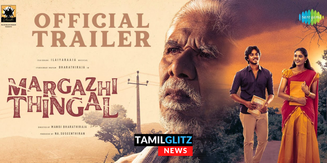 பாரதி ராஜா மகன் "மனோஜ் ராஜா" இயக்கும் முதல் படம் .! 'மார்கழி திங்கள்' ட்ரைலர் வெளியானது.! 69
