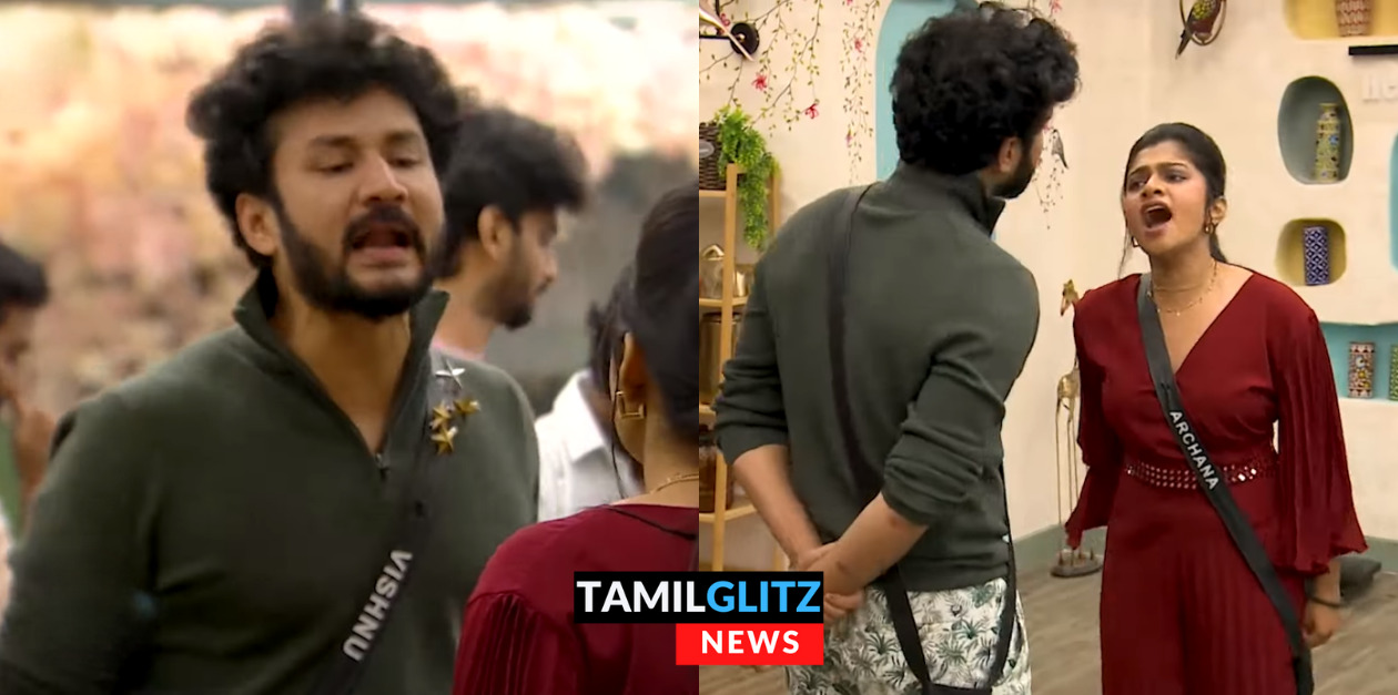 யோவ் போயா.! நீ ஒரு குப்பை.! அர்ச்சனாவுக்கும் விஷ்ணுவும் எழுந்த பயங்கர சண்டை.! 111