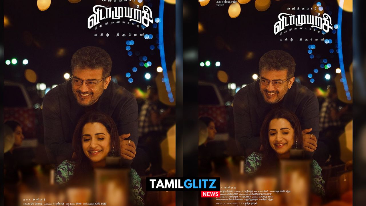த்ரிஷா உடன் செம்ம ரொமென்ஸ்.. அஜித் நடிக்கும் விடாமுயற்சி படத்தின் புதிய போஸ்டர் வெளியாகியது 105