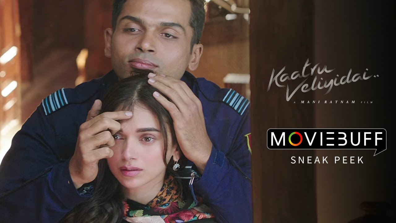 Kaatru Veliyidai - Moviebuff Sneak Peek #2 | Karthi, Aditi Rao Hydari | Mani Ratnam, AR Rahman