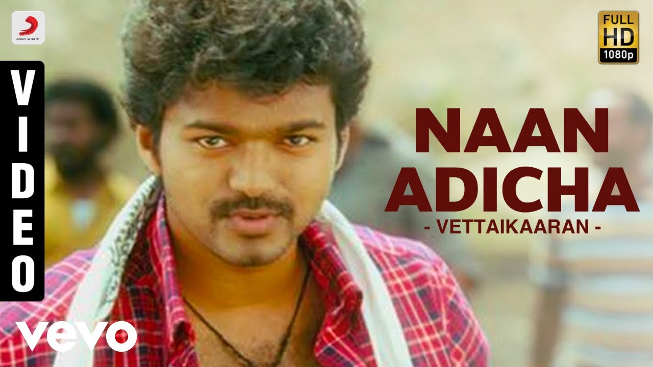Vettaikaaran - Naan Adicha Video | Vijay