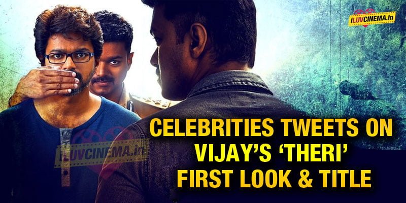 Celebrities-tweets-on-Vijay’s-‘Theri’-first-look-title