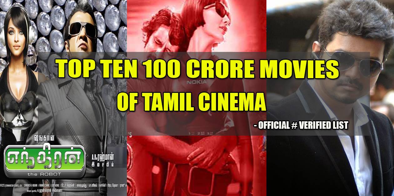 Top Ten 100 Crore Movies of Tamil Cinema