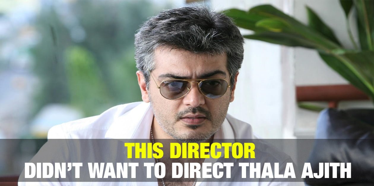 This Director Didn't want to Direct Thala Ajith 1