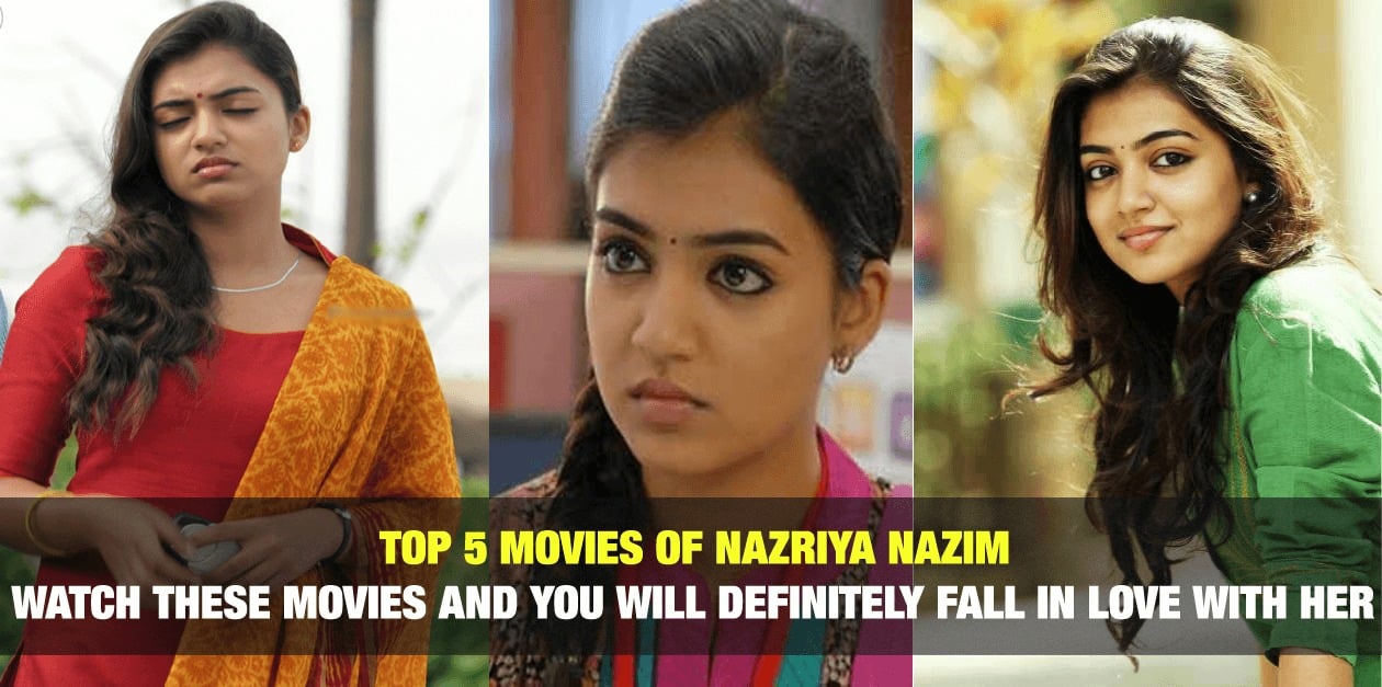 Top 5 Movies of Nazriya Nazim - Watch these Movies and You will Definitely Fall in Love with Her 1