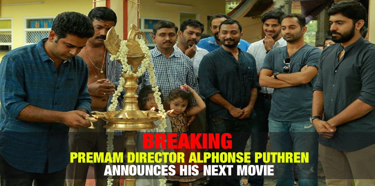 BREAKING: Premam Director Alphonse Puthren Announces Next Movie 1