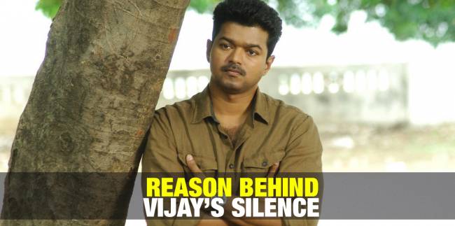 Reason Behind Vijay's Silence 1