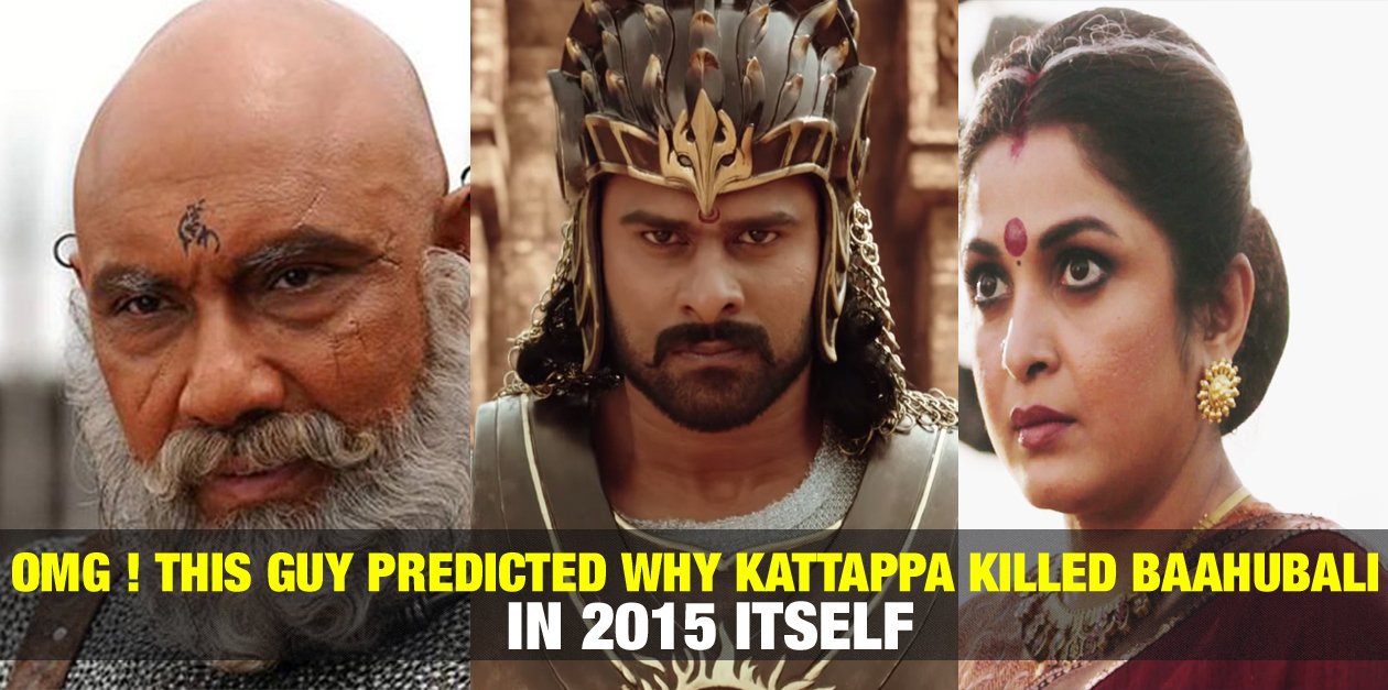 OMG! This Guy Predicted Why Kattappa Killed Baahubali in 2015 Itself ! 8